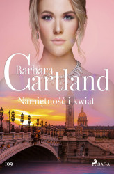 Okładka: Ponadczasowe historie miłosne Barbary Cartland. Namiętność i kwiat - Ponadczasowe historie miłosne B