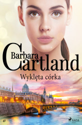 Okładka: Wyklęta córka - Ponadczasowe historie miłosne Barbary Cartland