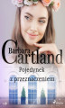 Okładka książki: Pojedynek z przeznaczeniem - Ponadczasowe historie miłosne Barbary Cartland