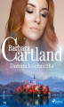 Okładka książki: Dumna księżniczka - Ponadczasowe historie miłosne Barbary Cartland