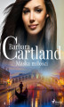 Okładka książki: Maska miłości - Ponadczasowe historie miłosne Barbary Cartland