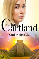Okładka: Ponadczasowe historie miłosne Barbary Cartland. Cud w Meksyku - Ponadczasowe historie miłosne Barbary Cartland (#128)