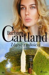 Okładka: Zdążyć z miłością - Ponadczasowe historie miłosne Barbary Cartland