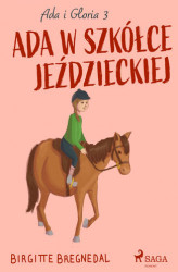 Okładka: Ada i Gloria 3: Ada w szkółce jeździeckiej