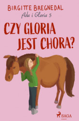 Okładka: Ada i Gloria 5: Czy Gloria jest chora?