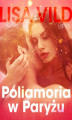 Okładka książki: Poliamoria w Paryżu - opowiadanie erotyczne