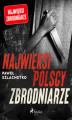 Okładka książki: Najwięksi polscy zbrodniarze