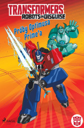 Okładka: Transformers – Robots in Disguise – Próby Optimusa Prime’a