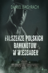 Okładka: Fałszerze polskich banknotów w Wiesbaden