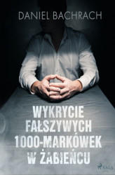 Okładka: Wykrycie fałszywych 1000-markówek w Żabieńcu