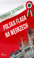Okładka książki: Polska flaga na Węgrzech