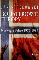 Okładka: Bohaterowie Europy: Norwegia Polsce 1976-1989