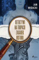 Okładka: Detektywi na tropach zagadek historii