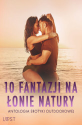 Okładka: 10 fantazji na łonie natury: antologia erotyki outdoorowej