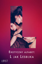 Okładka: Erotyczny alfabet: L jak Lesbijka - zbiór opowiadań