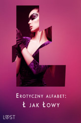 Okładka: Erotyczny alfabet: Ł jak Łowy - zbiór opowiadań (#13)