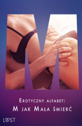 Okładka: Erotyczny alfabet: M jak Mała śmierć - zbiór opowiadań