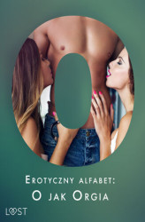 Okładka: Erotyczny alfabet: O jak Orgia - zbiór opowiadań