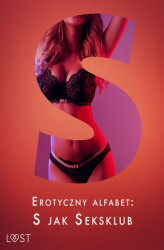 Okładka: Erotyczny alfabet: S jak Seksklub - zbiór opowiadań