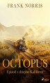 Okładka książki: Octopus - Epizod z dziejów Kalifornii