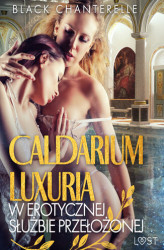 Okładka: Caldarium Luxuria  w erotycznej służbie przełożonej