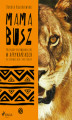 Okładka książki: MAMA BUSZ. Przygody przewodniczki w afrykańskich rezerwatach przyrody
