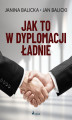 Okładka książki: Jak to w dyplomacji ładnie
