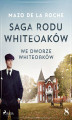 Okładka książki: Saga rodu Whiteoaków 8 - We dworze Whiteoaków