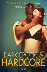 Okładka: Dark erotic & hardcore - 13 mocnych opowiadań erotycznych