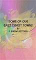 Okładka książki: Some of Our East Coast Towns