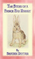 Okładka książki: THE STORY OF A FIERCE, BAD RABBIT - Book 09 in the Tales of Peter Rabbit and friends