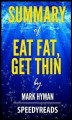 Okładka książki: Summary of Eat Fat, Get Thin by Mark Hyman- Finish Entire Book in 15 Minutes