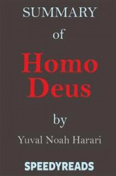 Okładka: Summary of Homo Deus - A Brief History of Tomorrow by Yuval Noah Harari - Finish Entire Book in 15 Minutes