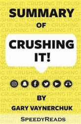 Okładka: Summary of Crushing It!: How Great Entrepreneurs Build Their Business and Influence—and How You Can, Too By Gary Vaynerchuk - Finish Entire Book in...