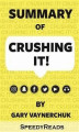 Okładka książki: Summary of Crushing It!: How Great Entrepreneurs Build Their Business and Influence—and How You Can, Too By Gary Vaynerchuk - Finish Entire Book in...