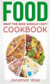 Okładka książki: Food: What the Heck Should I Eat? Cookbook