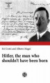 Okładka książki: Hitler, the man who shouldn’t have been born