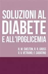 Okładka: Soluzioni al Diabete e all'Ipoglicemia - Come prevenire e disfarsene naturalmente e senza medicine