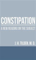 Okładka książki: Constipation - A new reading on the Subject