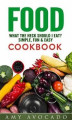 Okładka książki: Food: What the Heck Should I Eat? Simple, Fun & Easy Cookbook