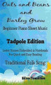 Okładka książki: Oats and Beans and Barley Grow Beginner Piano Sheet Music Tadpole Edition