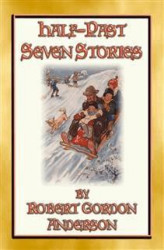 Okładka: HALF-PAST SEVEN STORIES - 17 illustrated stories from yesteryear