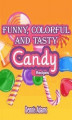 Okładka książki: Funny, Colorful And Tasty Candy Recipes