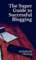 Okładka książki: The Super Guide to Successful Blogging