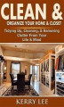 Okładka książki: Clean & Organize Your Home & Closet: Tidying Up, Cleaning, & Removing Clutter From Your Life & Mind