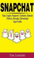 Okładka książki: Snapchat Tips, Login, Support, Updates, Emojis, Filters, Streaks, Download App Guide