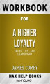 Okładka książki: Workbook for A Higher Loyalty: Truth, Lies, and Leadership by James Comey