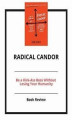 Okładka książki: Radical Candor: Be a Kick-Ass Boss Without Losing Your Humanity