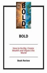 Okładka: Bold: How to Go Big, Create Wealth and Impact the World