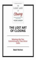 Okładka książki: The Lost Art of Closing: Winning the Ten Commitments That Drive Sales